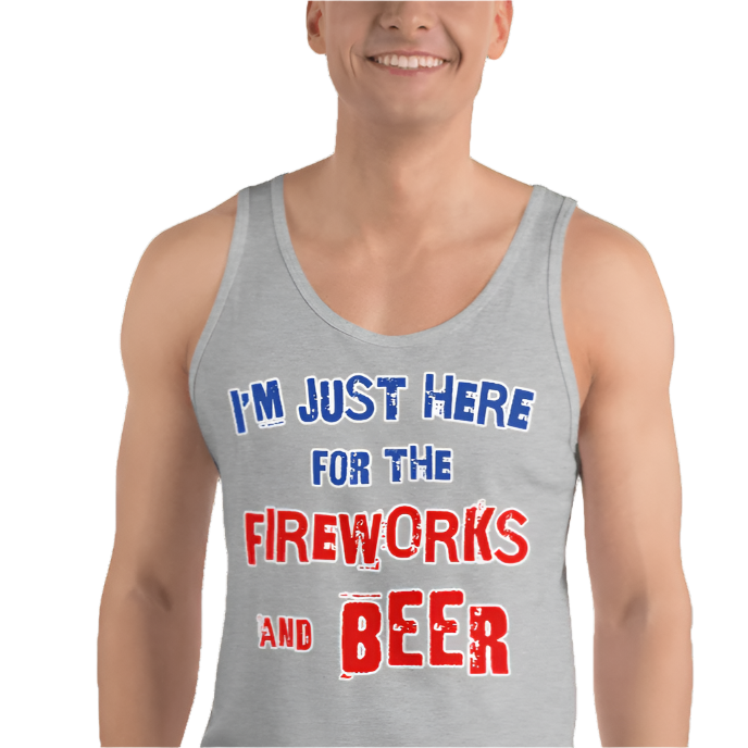 Gray tank top with "I'm Just Here for the Fireworks and Beer" text in red, white, and blue, worn by a smiling person