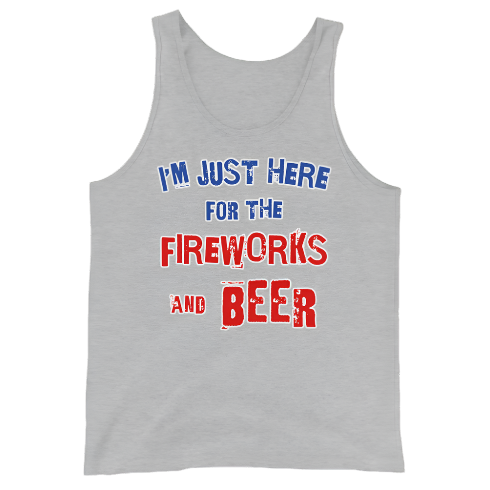 Gray tank top with "I'm Just Here for the Fireworks and Beer" text in blue and red print.
