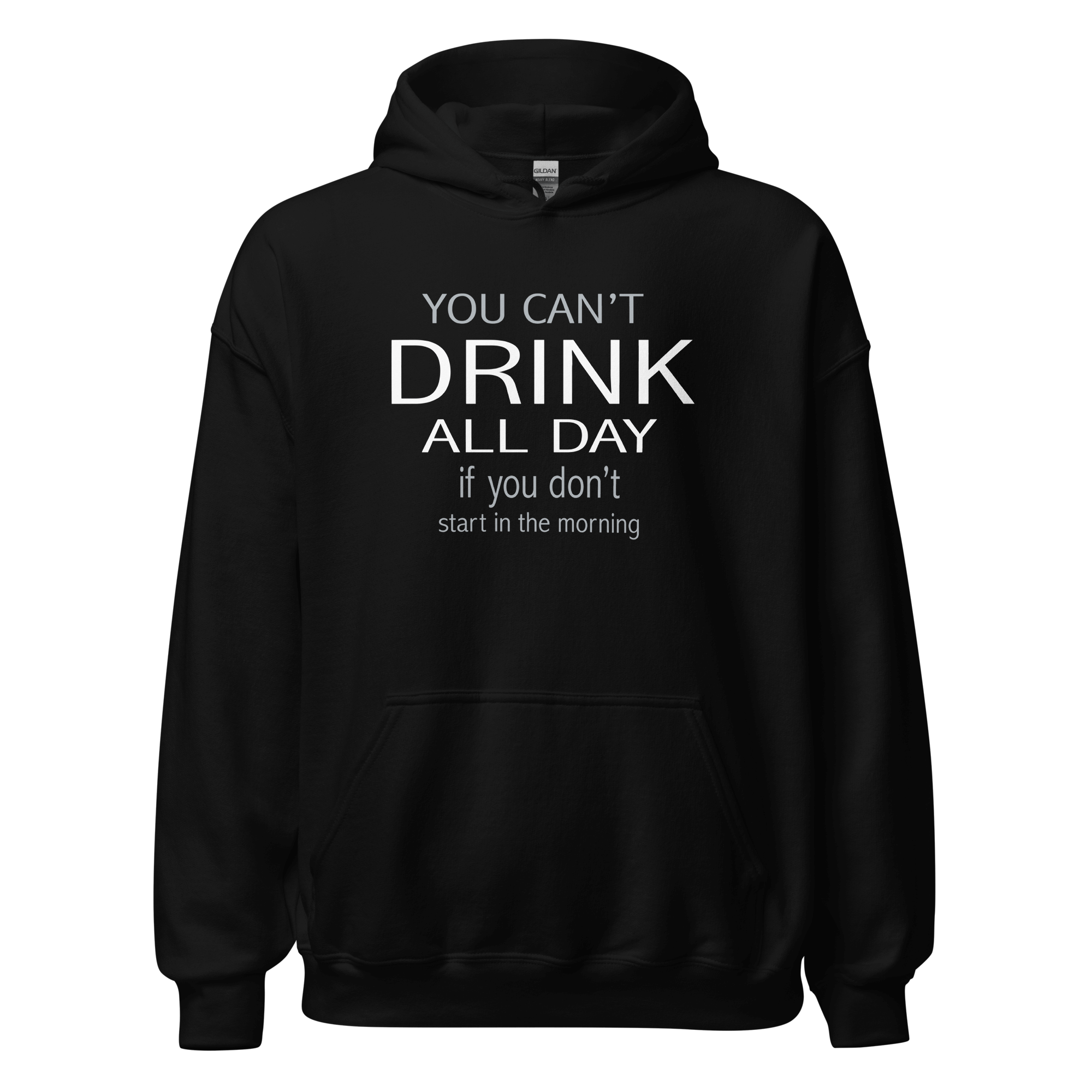 You Can't Drink All Day Hoodie - Cozy & Stylish Comfort You Can't Drink All Day Hoodie - Cozy & Stylish Comfort