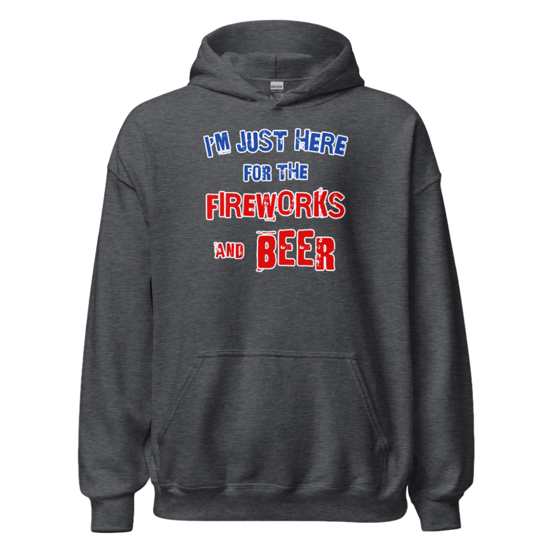 Charcoal hoodie with "I'm Just Here for the Fireworks and Beer" slogan in red, white, and blue text
