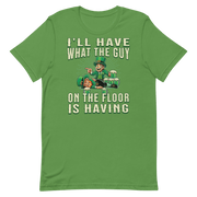 I'll Have What The Guy On The Floor Is Having T-shirt