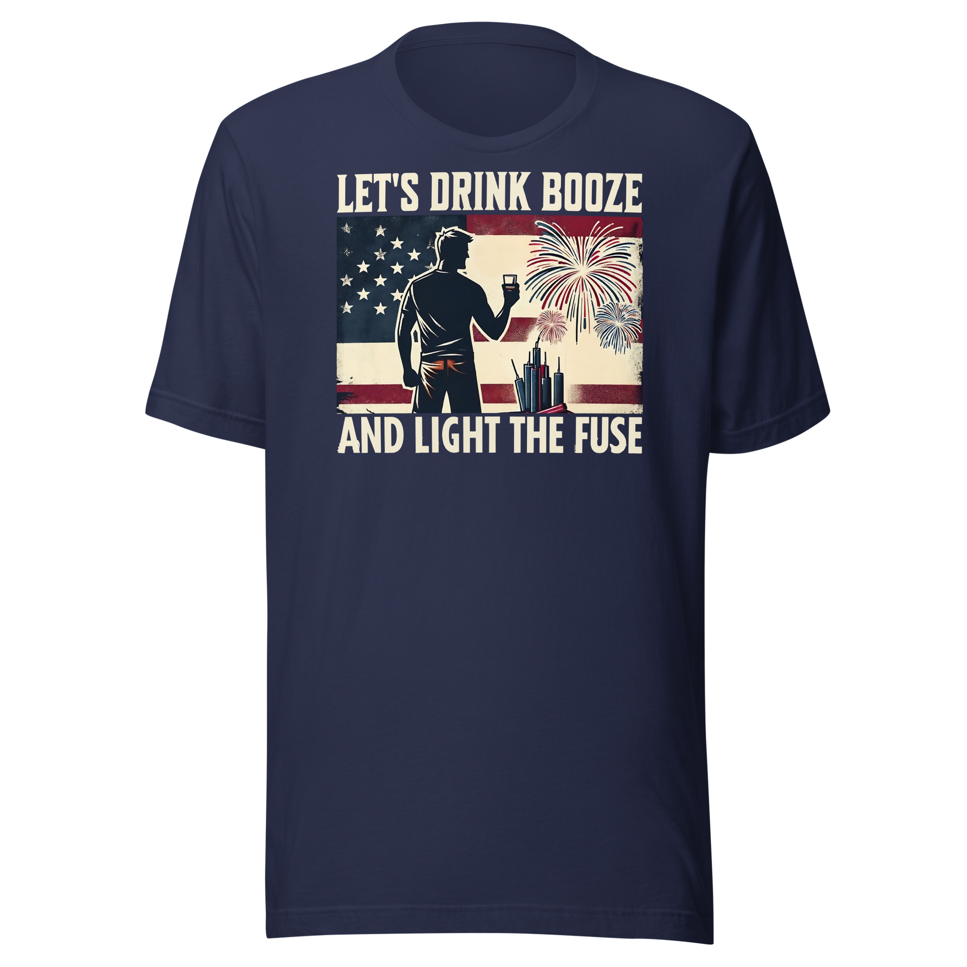 4th of July T-shirt with 'Let's Drink Booze and Light the Fuse' text, featuring a festive, patriotic theme