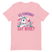 Did Somebody Say Wine Tee