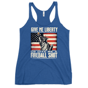 Racerback tank with Give Me Liberty or Give Me a Fireball Shot text, Statue of Liberty holding a shot glass, and distressed American flag background. Perfect for 4th of July.