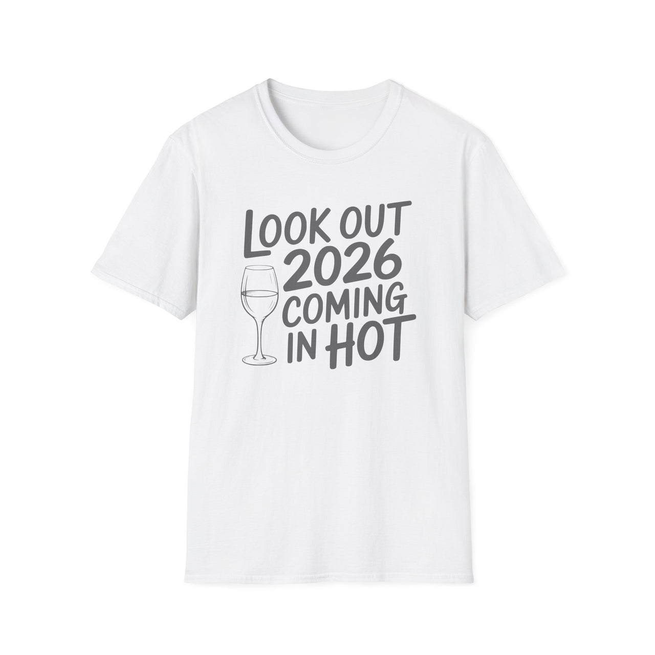 Look Out 2026 Coming In Hot - Funny New Year's Wine Shirt - Unisex (Men's & Women's)