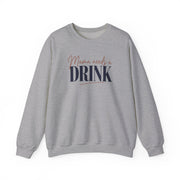 a sport gray sweatshirt with 'Mama needs a DRINK' text funny mother's day, mom life, girls trip design