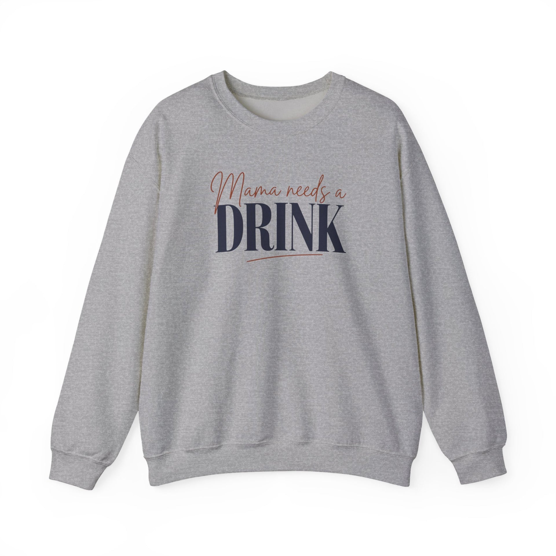 a sport gray sweatshirt with 'Mama needs a DRINK' text funny mother's day, mom life, girls trip design