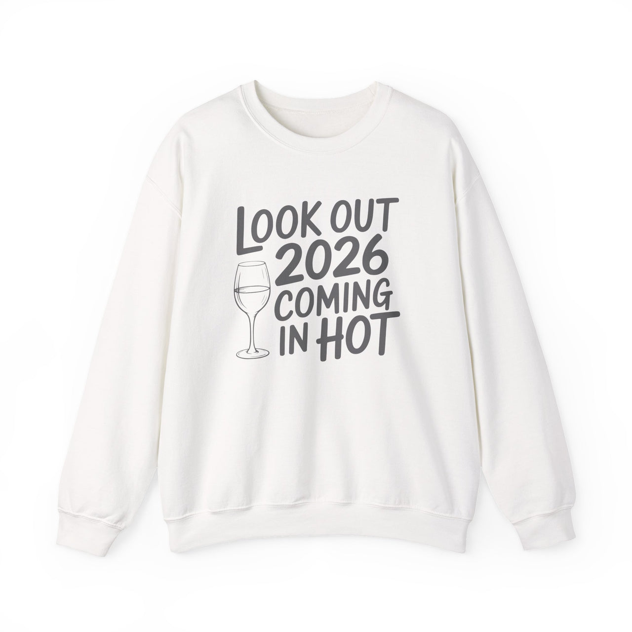 Look Out 2026 Coming In Hot - Funny New Year's Wine Sweatshirt - Unisex (Men's & Women's)