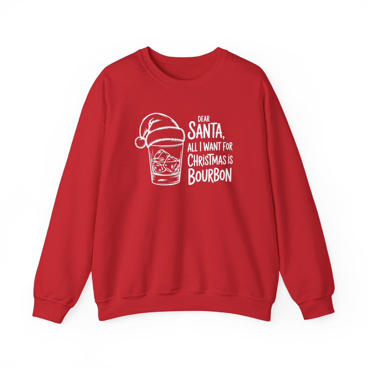 Dear Santa, All I Want for Christmas Is Bourbon – Funny Holiday Drinking Sweatshirt