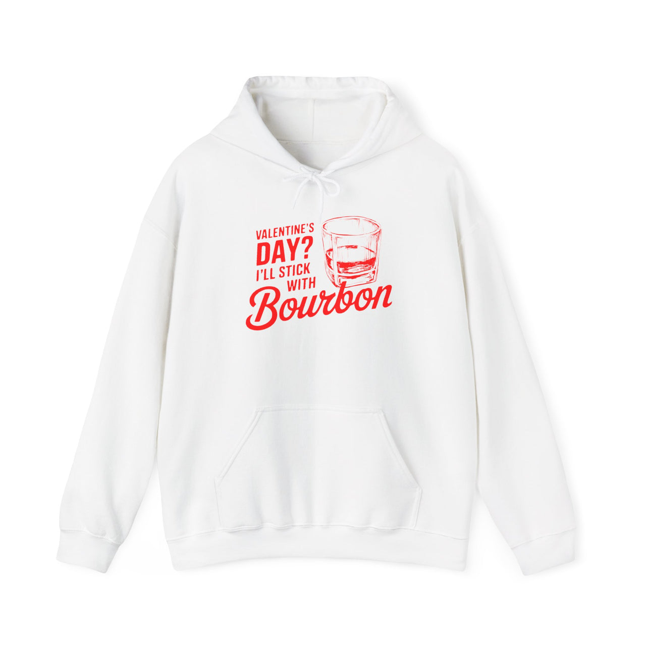 Valentine’s Day I’ll Stick with Bourbon Funny Hoodie - Whiskey Lover Valentine’s Pullover, Perfect Gift for Him or Her