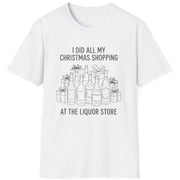 Funny Christmas Drinking Short Sleeve Shirt with liquor bottles and wrapped packages and the text "I did all my Christmas Shopping at the Liquor Store" - White