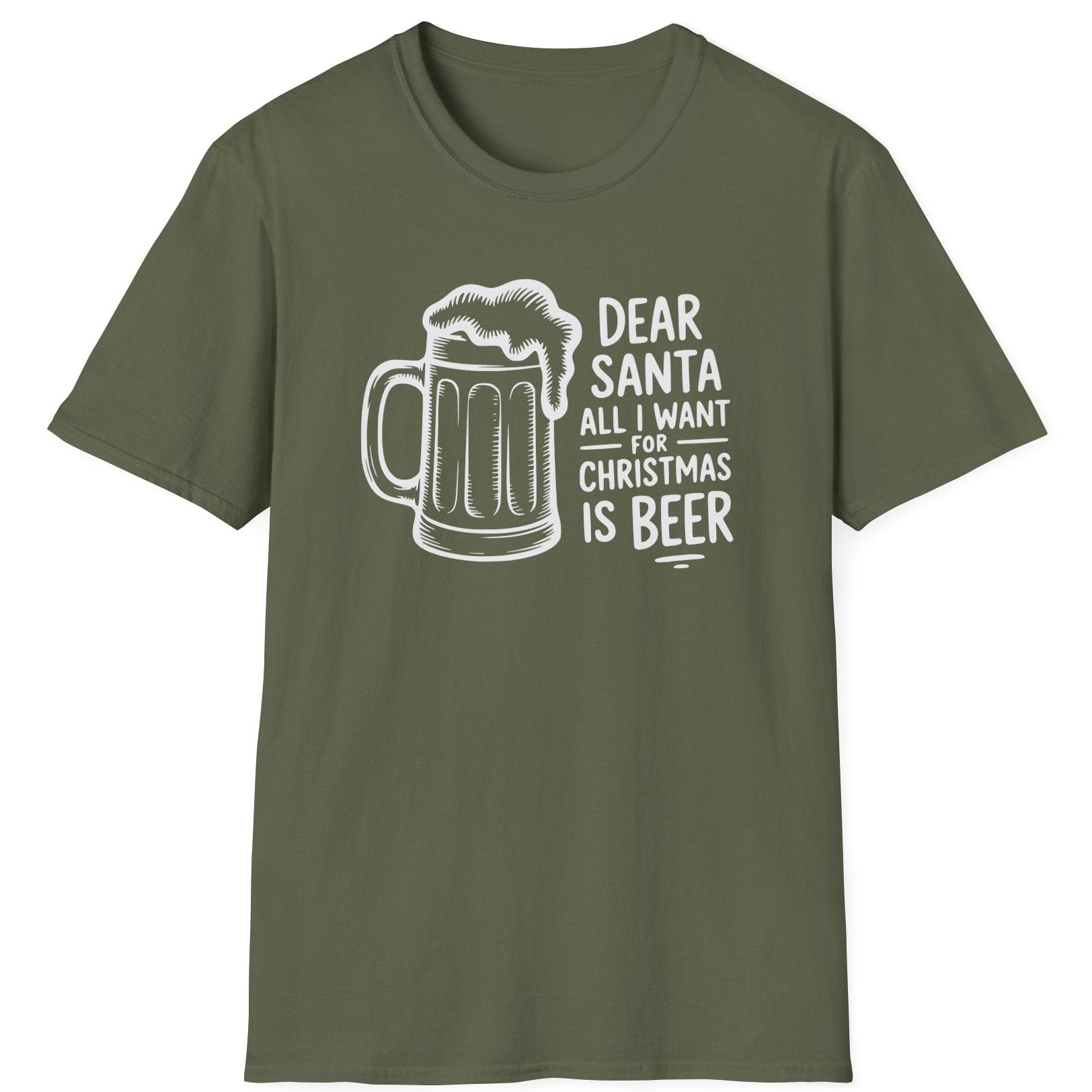Funny Christmas Drinking Humor Short Sleeve Shirt with a Beer Mug and the text "Dear Santa All I want for Christmas is Beer" - Military Green