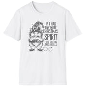 Funny Christmas Humor Short Sleeve Shirt with a gnome wearing a santa hat and the text "If I had any More Christmas Spirit I'd Be Shitting Jingle Bells" -White