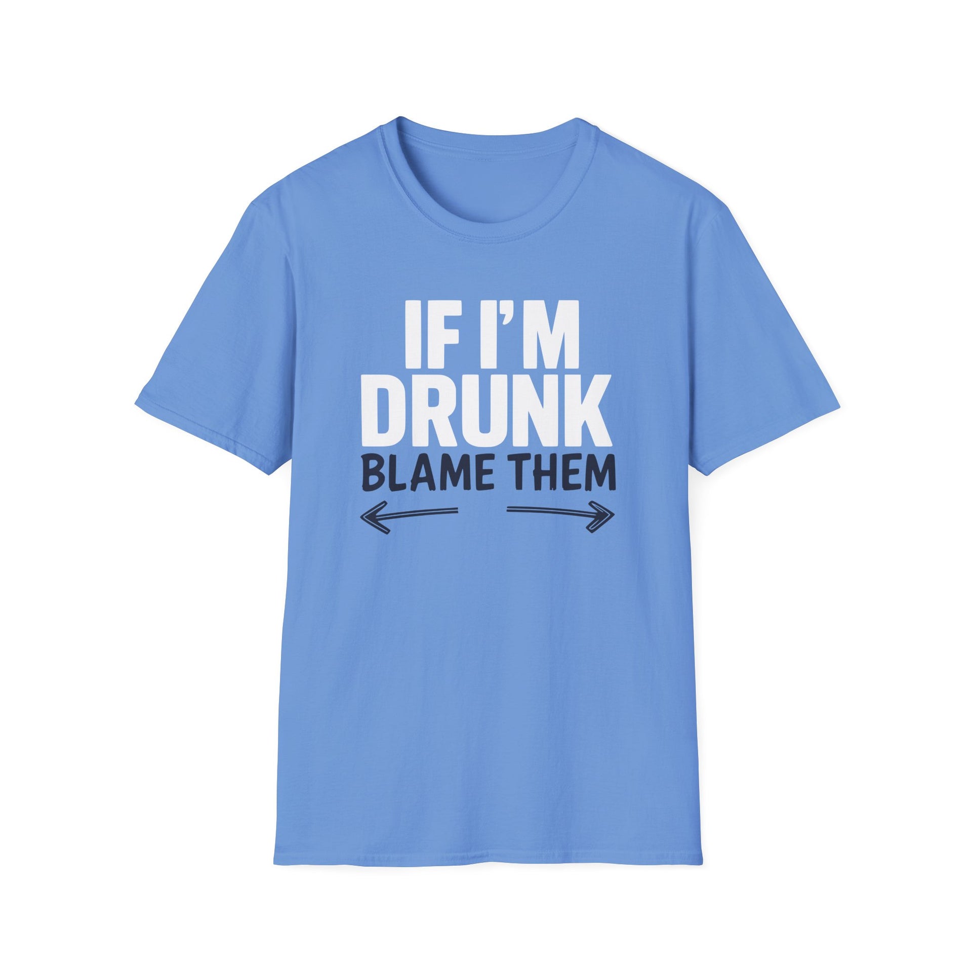 a light blue t-shirt with text 'If I'm Drunk Blame Them' funny spring break, beach trip, summer vacation, guys trips, girls trips, bachelor parties, bachelorette parties design 