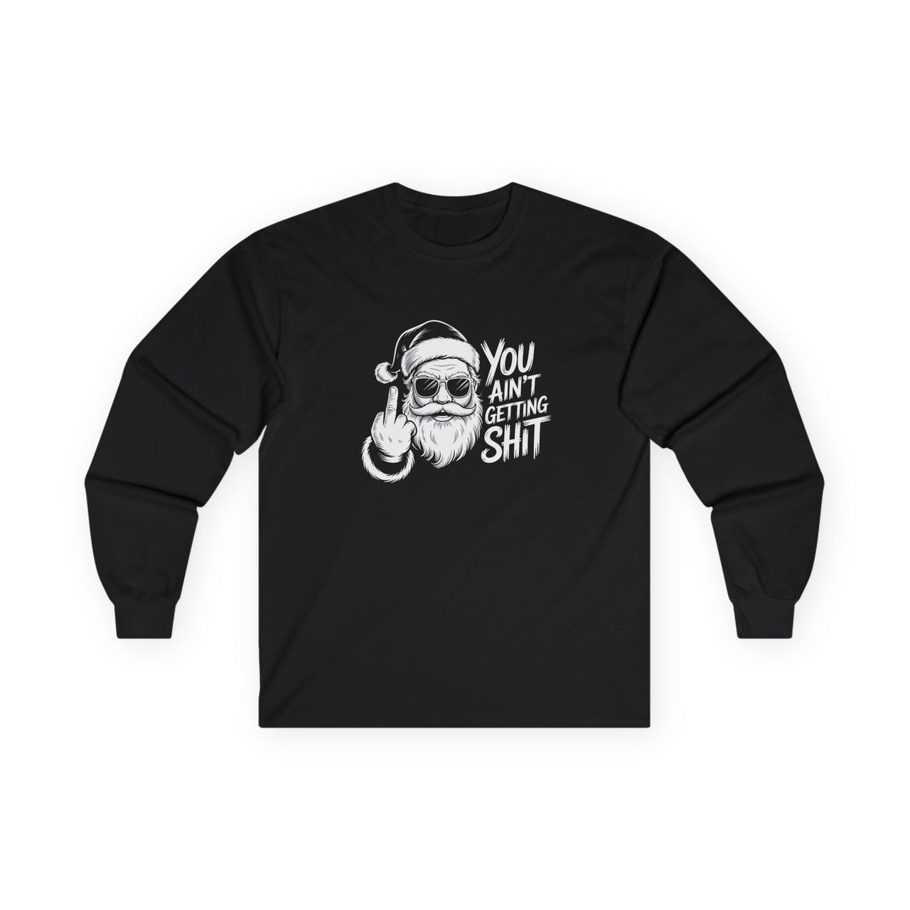 Rebel Santa Long Sleeve Tee — You Ain’t Getting Shit Long Sleeve Christmas Tee