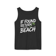 a black tank top with the phrase if found return to the beach funny spring break, girls trip, guys trip, beach trip, summer vacation, and bachelor bachelorette party design