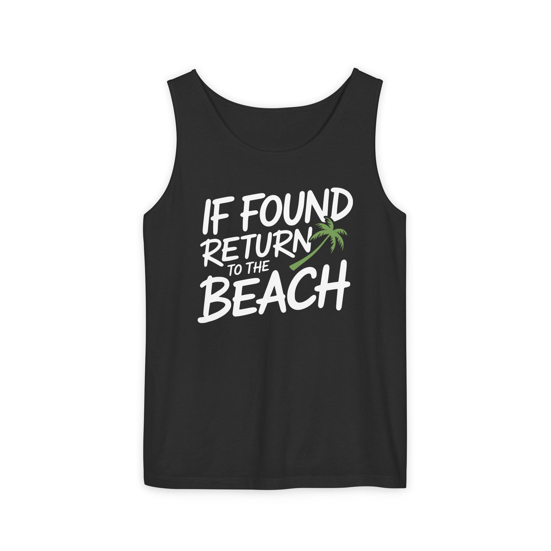 a black tank top with the phrase if found return to the beach funny spring break, girls trip, guys trip, beach trip, summer vacation, and bachelor bachelorette party design