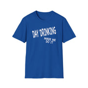 a royal blue t-shirt with 'Day Drinking Made Me Do It' text funny day drinking, spring break, guys trips, girls trips, beach trips design