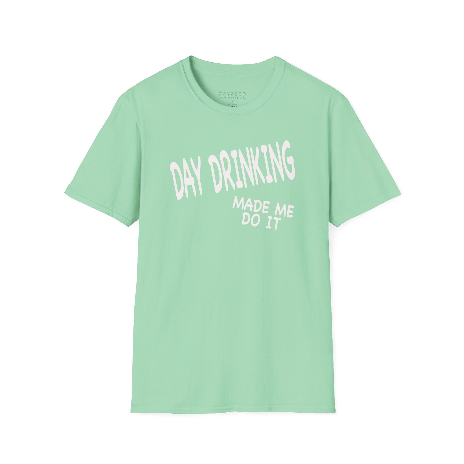 a light green t-shirt with 'Day Drinking Made Me Do It' text funny day drinking, spring break, guys trips, girls trips, beach trips design