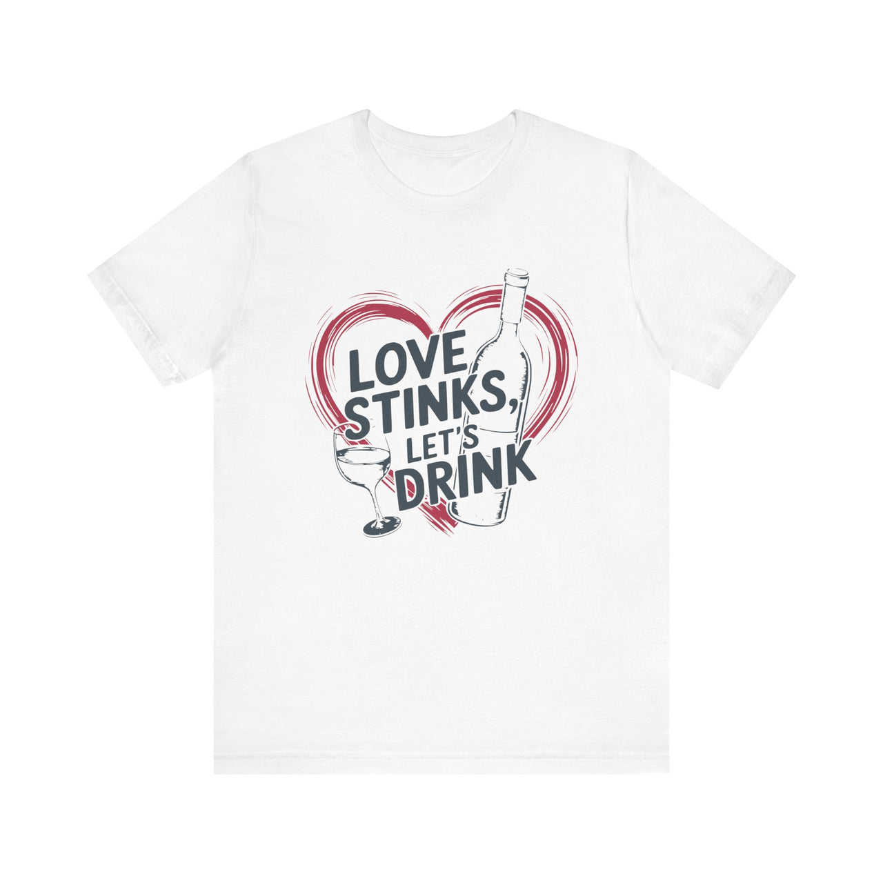 Love Stinks, Let’s Drink Funny Valentine’s T-Shirt - Cute Valentine’s Day Drinking Tee, Perfect Gift for Her or Him