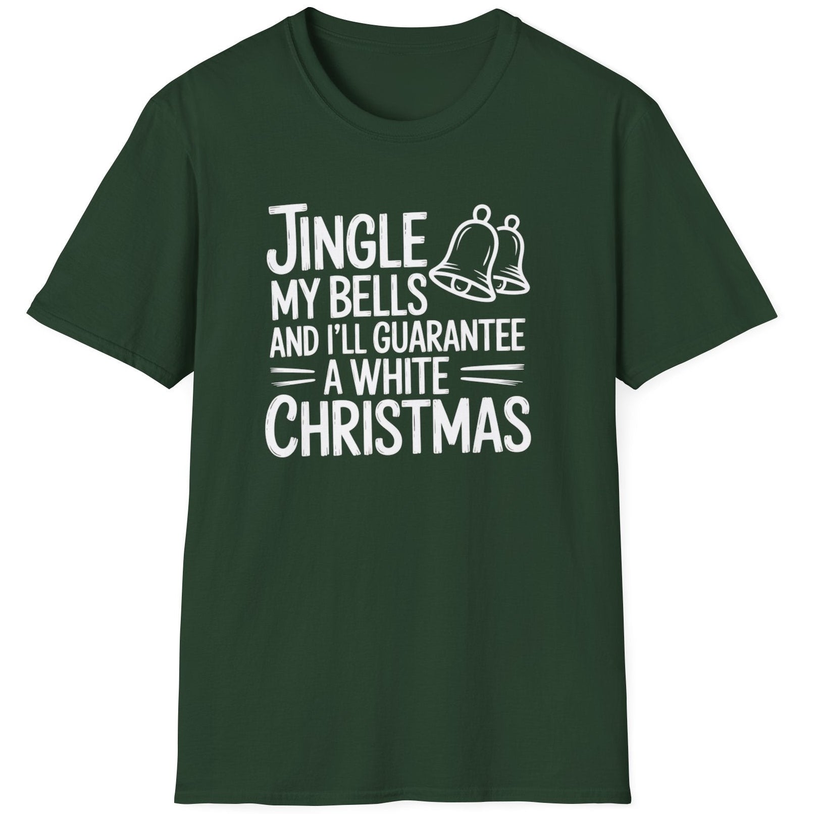 Funny Christmas Short Sleeve Shirt with  the text "Jingle my Bells and I'll Guarantee a White Christmas" - Forest Green