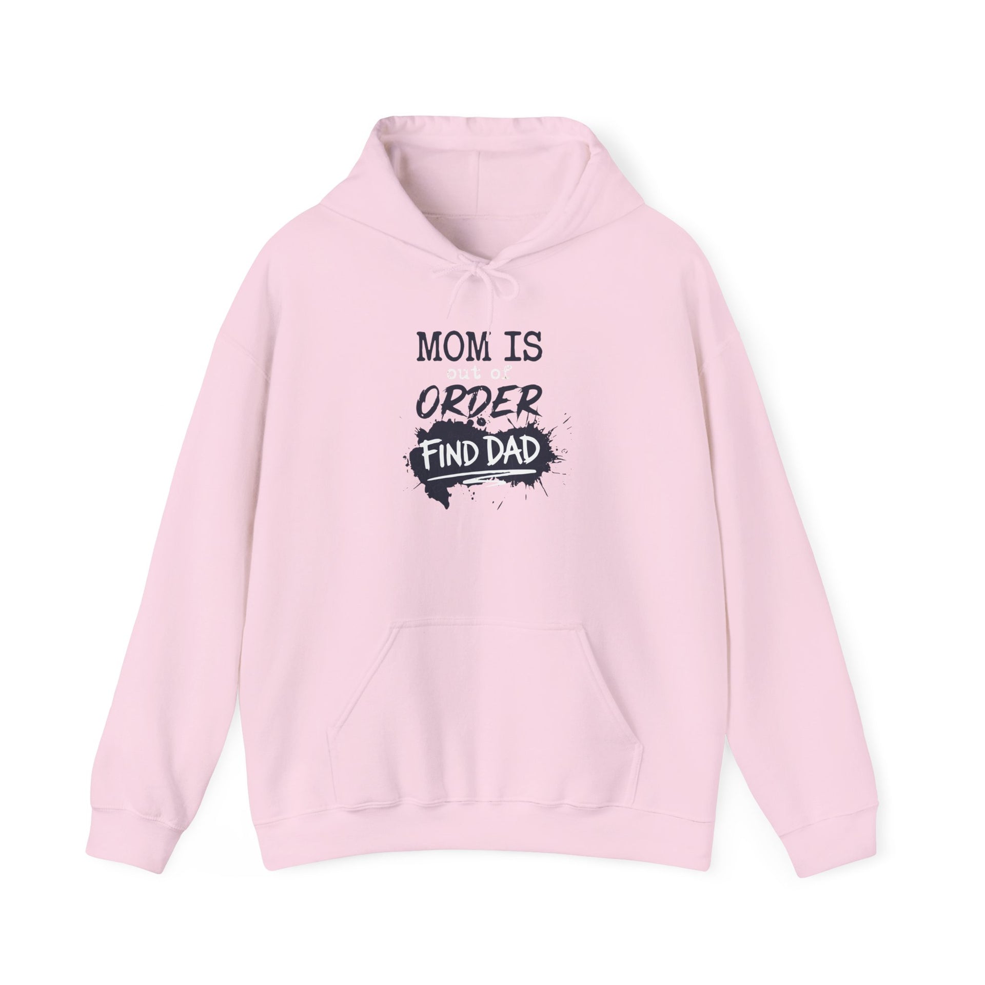 a pink hoodie with text 'Mom is out of order find dad' funny mother's day, mom life, girls trip design