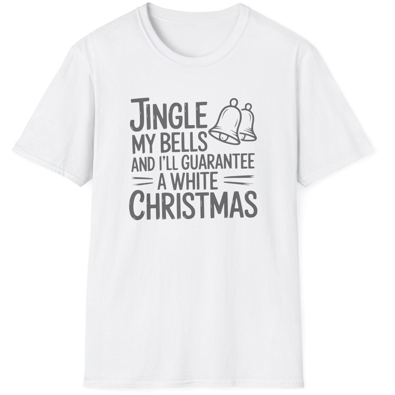 Funny Christmas Short Sleeve Shirt with  the text "Jingle my Bells and I'll Guarantee a White Christmas" - White