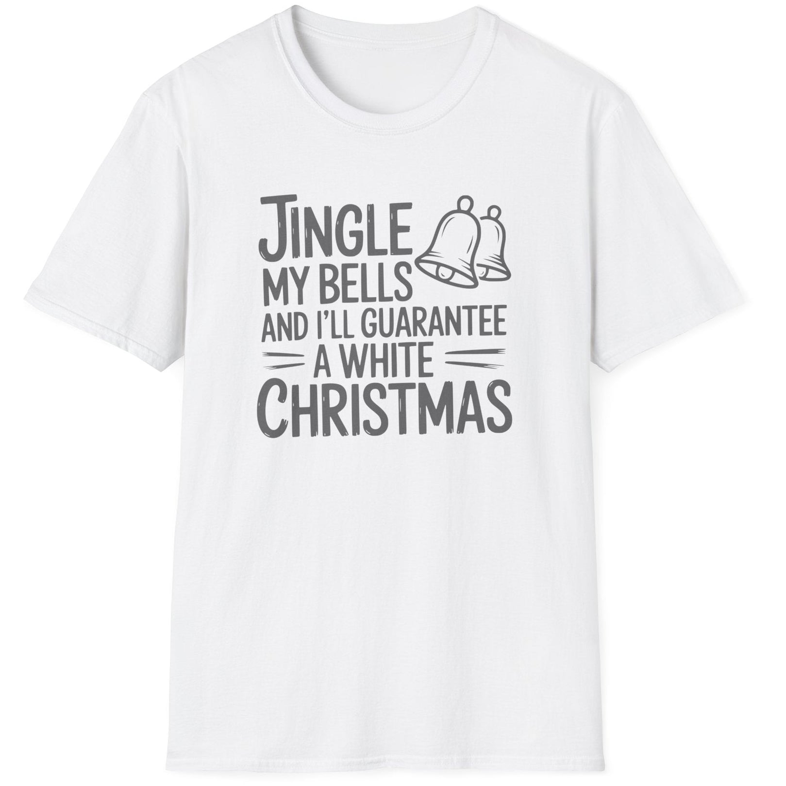 Funny Christmas Short Sleeve Shirt with  the text "Jingle my Bells and I'll Guarantee a White Christmas" - White