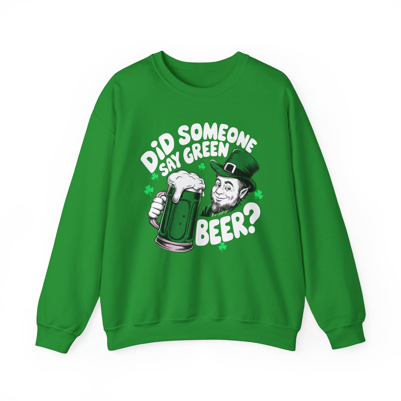 St. Patrick's Day Sweatshirt | Did Someone Say Green Beer? | Funny Irish Shamrock Beer Lover Crewneck Pullover