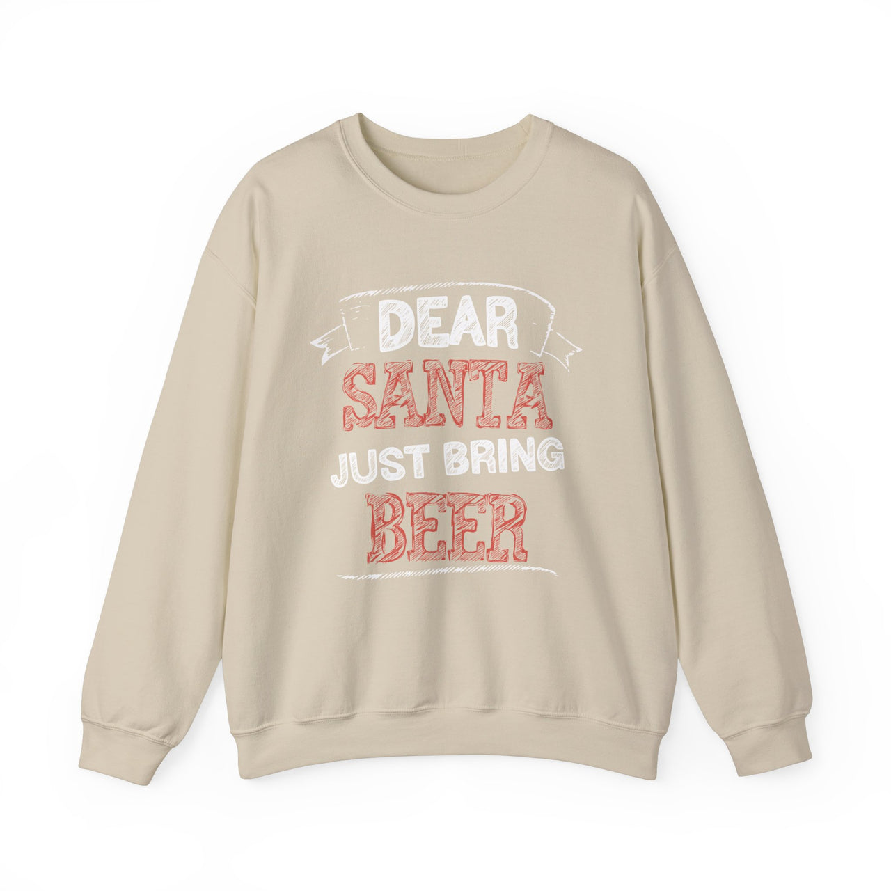 Dear Santa, Just Bring Beer Sweatshirt – Funny Christmas Drinking Sweater