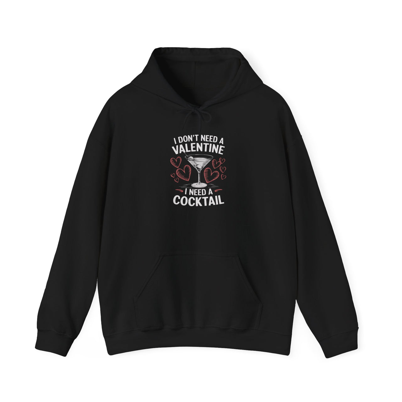 I Don’t Need a Valentine, I Need a Cocktail Funny Hoodie - Cute Valentine’s Day Pullover, Perfect Gift for Her or Him