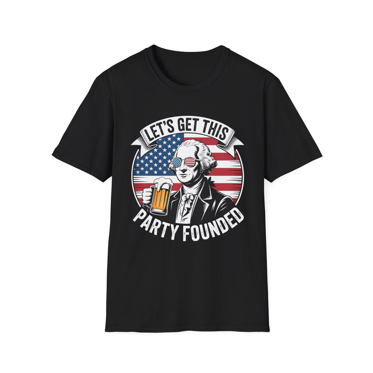 4th of July – Lets Get This Party Founded – Patriotic Soft Cotton Tee
