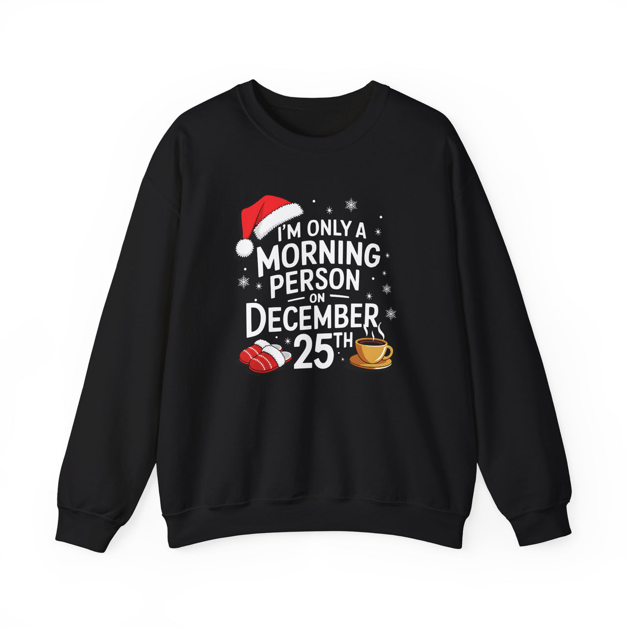 Only a Morning Person on December 25th – Funny Christmas Sweatshirt