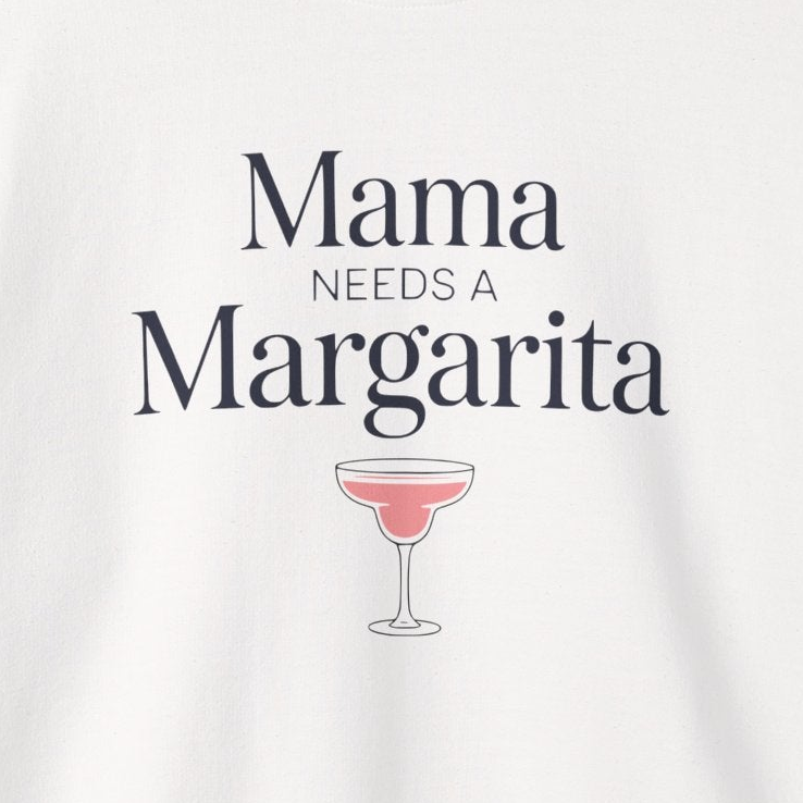 a white sweatshirt with 'Mama Needs a Margarita' text funny mothers day, beach trips, girls trips, mom life design