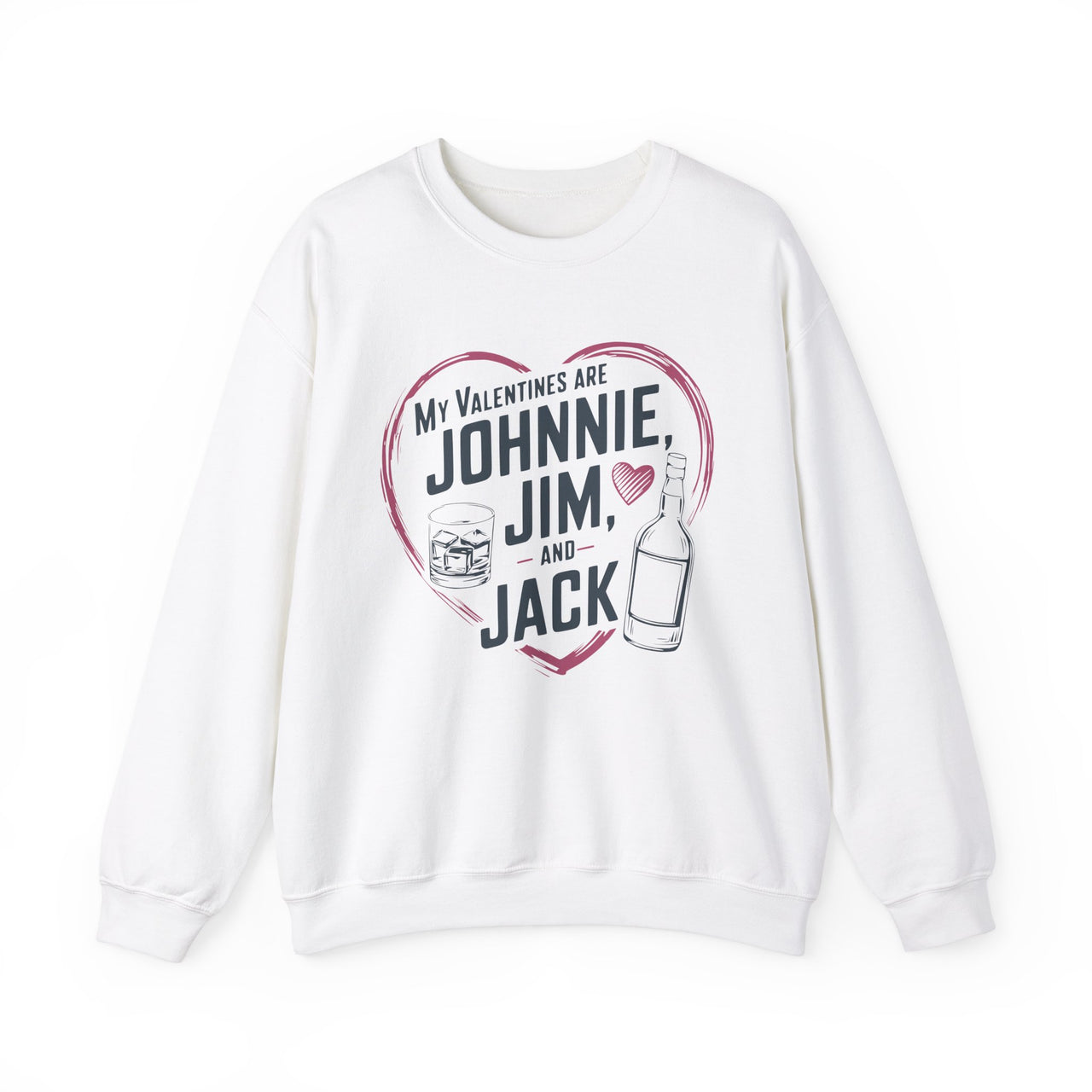 My Valentines Are Johnnie, Jim, and Jack Funny Valentine’s Sweatshirt - Whiskey Lover Pullover, Perfect Gift for Her or Him