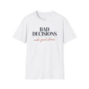 a white t-shirt with text 'Bad decisions make great stories' funny spring break, guys trip, girls trip, beach vacation, bachelor party, bachelorette party design