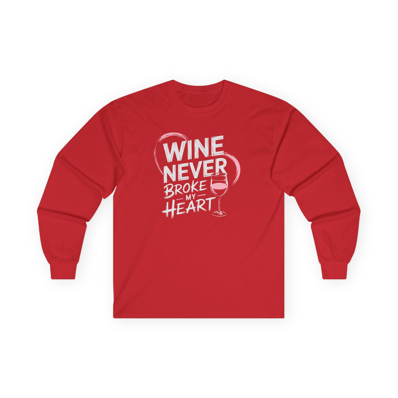 Wine Never Broke My Heart Funny Long-Sleeve Shirt - Wine Lover Valentine’s Day Tee, Perfect Gift for Her