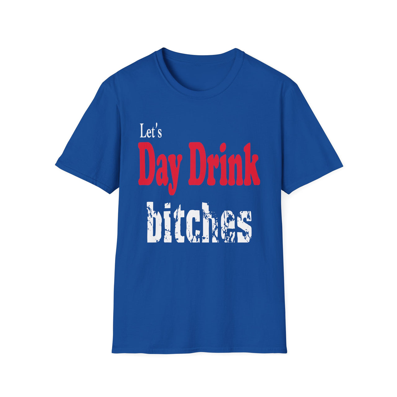 Let's Day Drink Bitches Tee