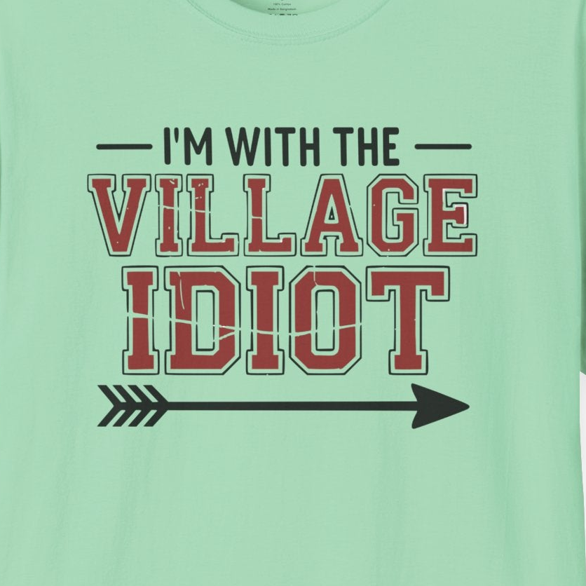 premium softstyle t-shirt  with the phrase  'I'm with the village idiot' funny spring break, beach vacations, lake days, girls trip, guys trip, matching couples designs
