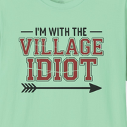 premium softstyle t-shirt  with the phrase  'I'm with the village idiot' funny spring break, beach vacations, lake days, girls trip, guys trip, matching couples designs