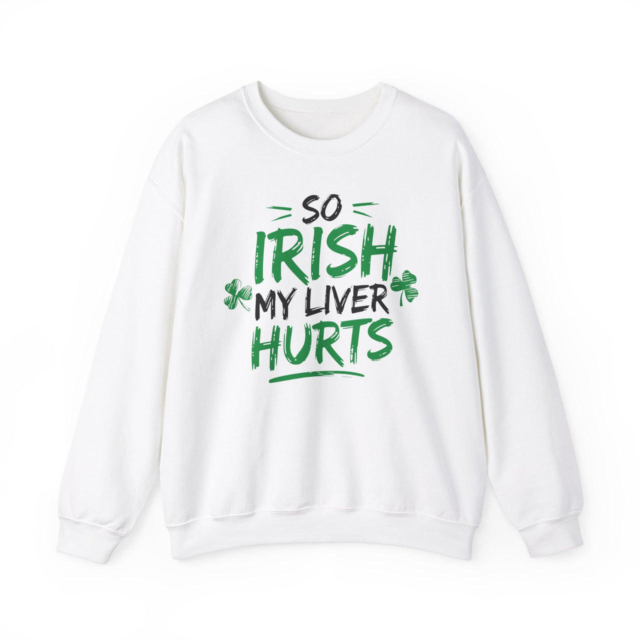 St. Patrick's Day Sweatshirt | So Irish My Liver Hurts | Funny Irish Drinking Crewneck | Festive St. Paddy’s Sweatshirt