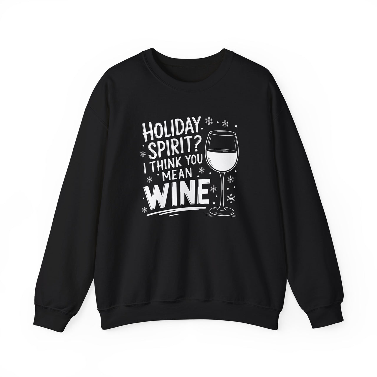 Holiday Spirit? I Think You Mean Wine – Funny Christmas Wine Sweatshirt
