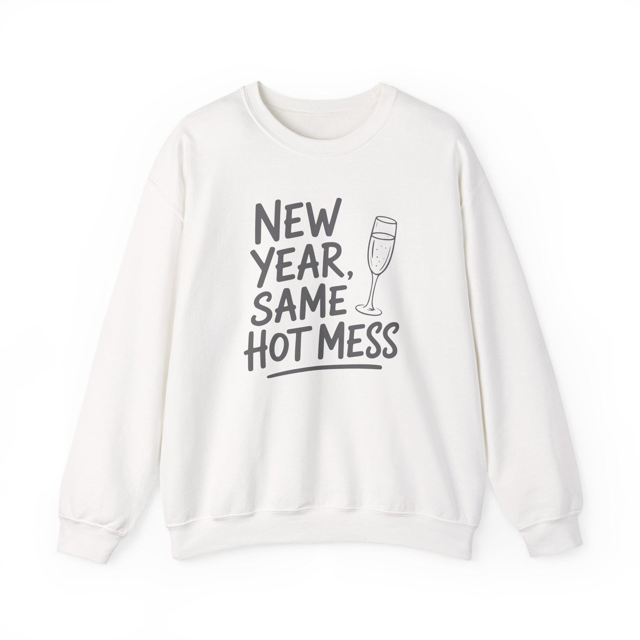 New Year, Same Hot Mess - Funny New Year's Eve Sweatshirt - Unisex (Men's & Women's)