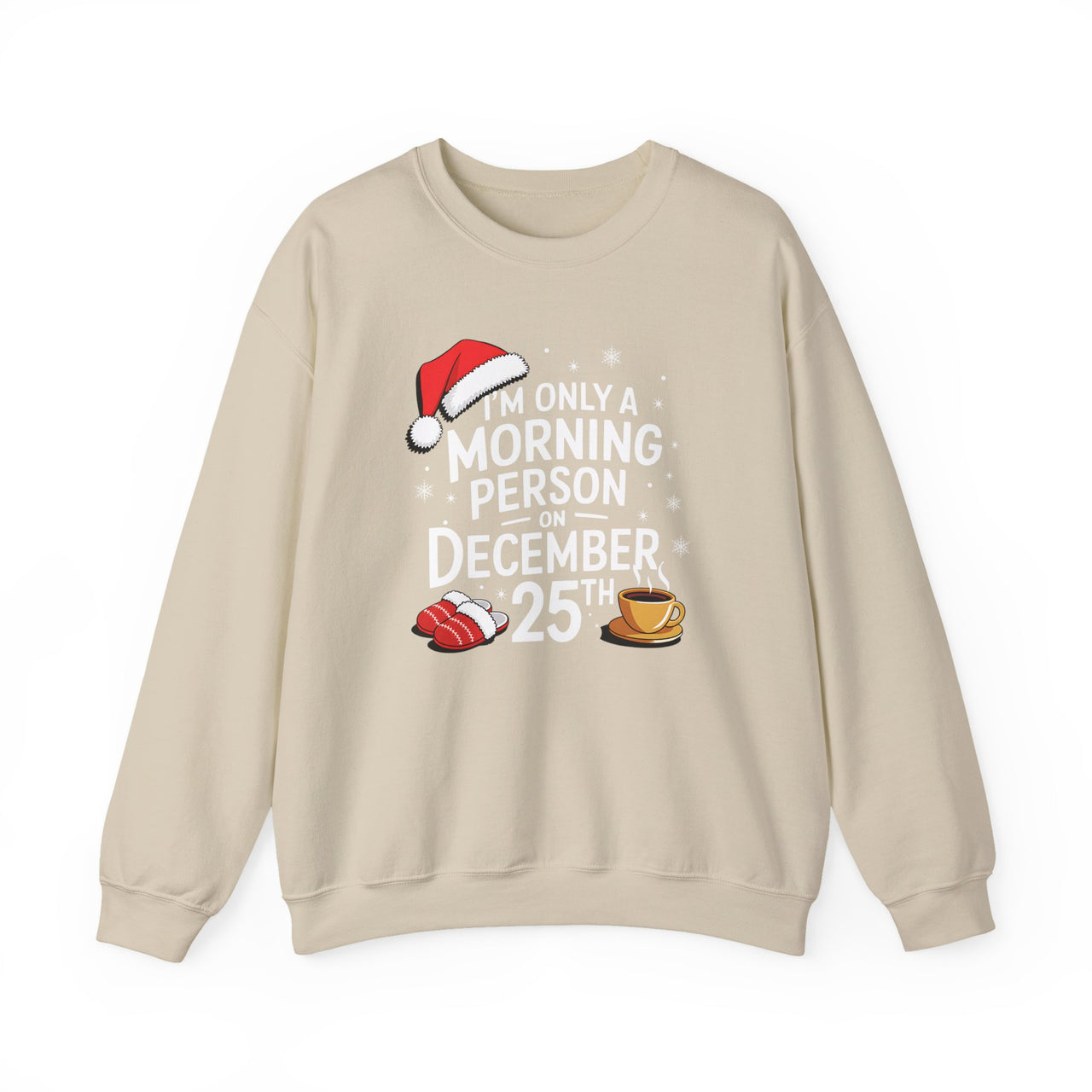 Only a Morning Person on December 25th – Funny Christmas Sweatshirt