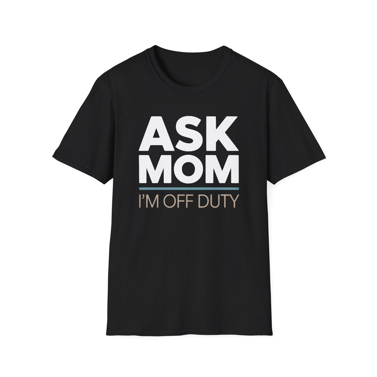 Ask Mom I’m Off Duty Dad Shirt