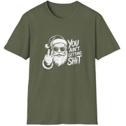 Funny Christmas Humor Short Sleeve Shirt with Santa flipping you off and the text "You Ain't Getting Shit" - Military Green