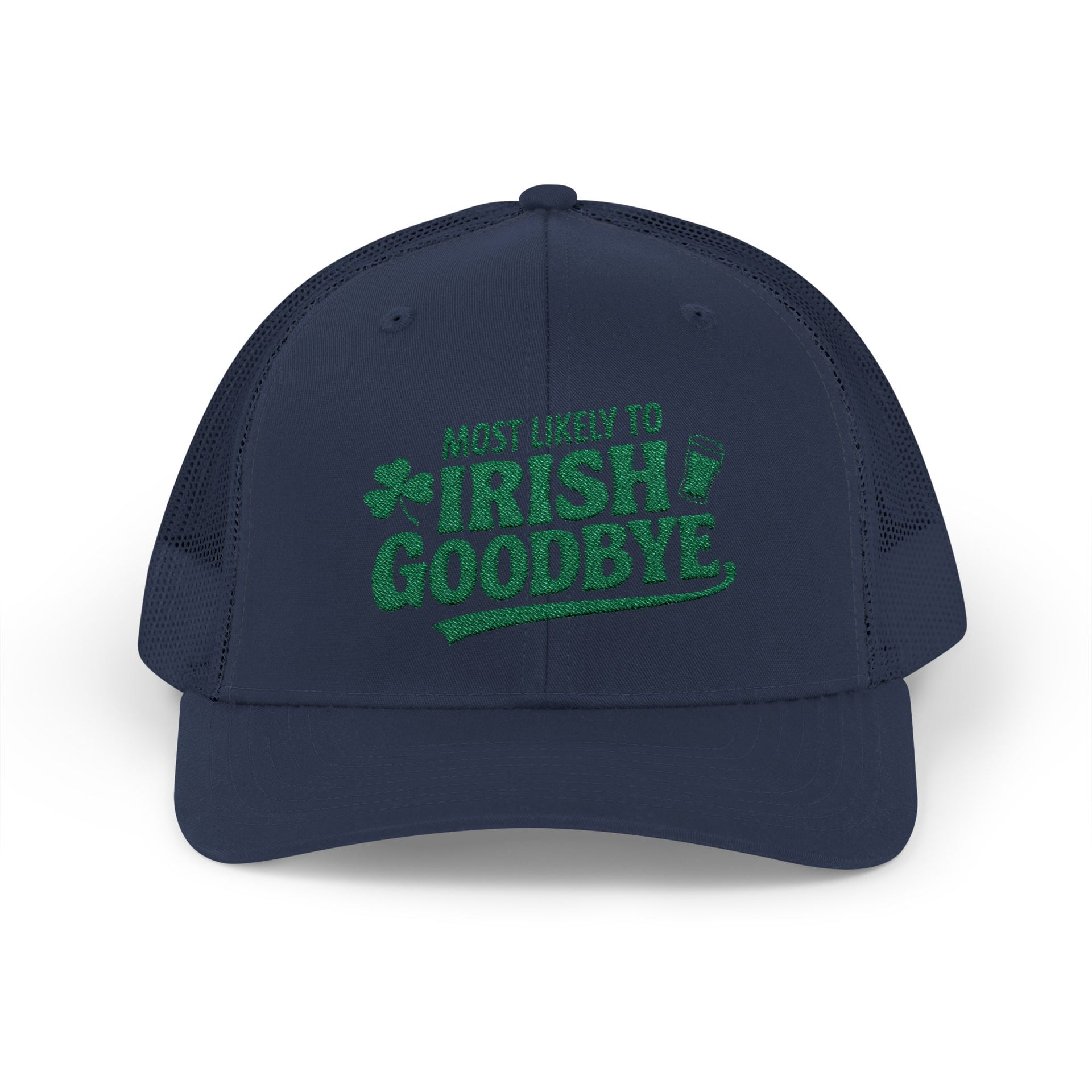a navy curved bill trucker hat with 'Most Likely to Irish Goodbye' text funny st patricks day pub crawl design