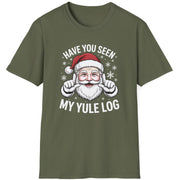 Green t-shirt with Santa Claus graphic and text 'Have you seen my Yule log' funny christmas sweater