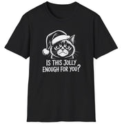 Funny Christmas Cat Humor Short Sleeve Shirt with a Grumpy Cat and the text "Is This Jolly Enough For You?" - Black