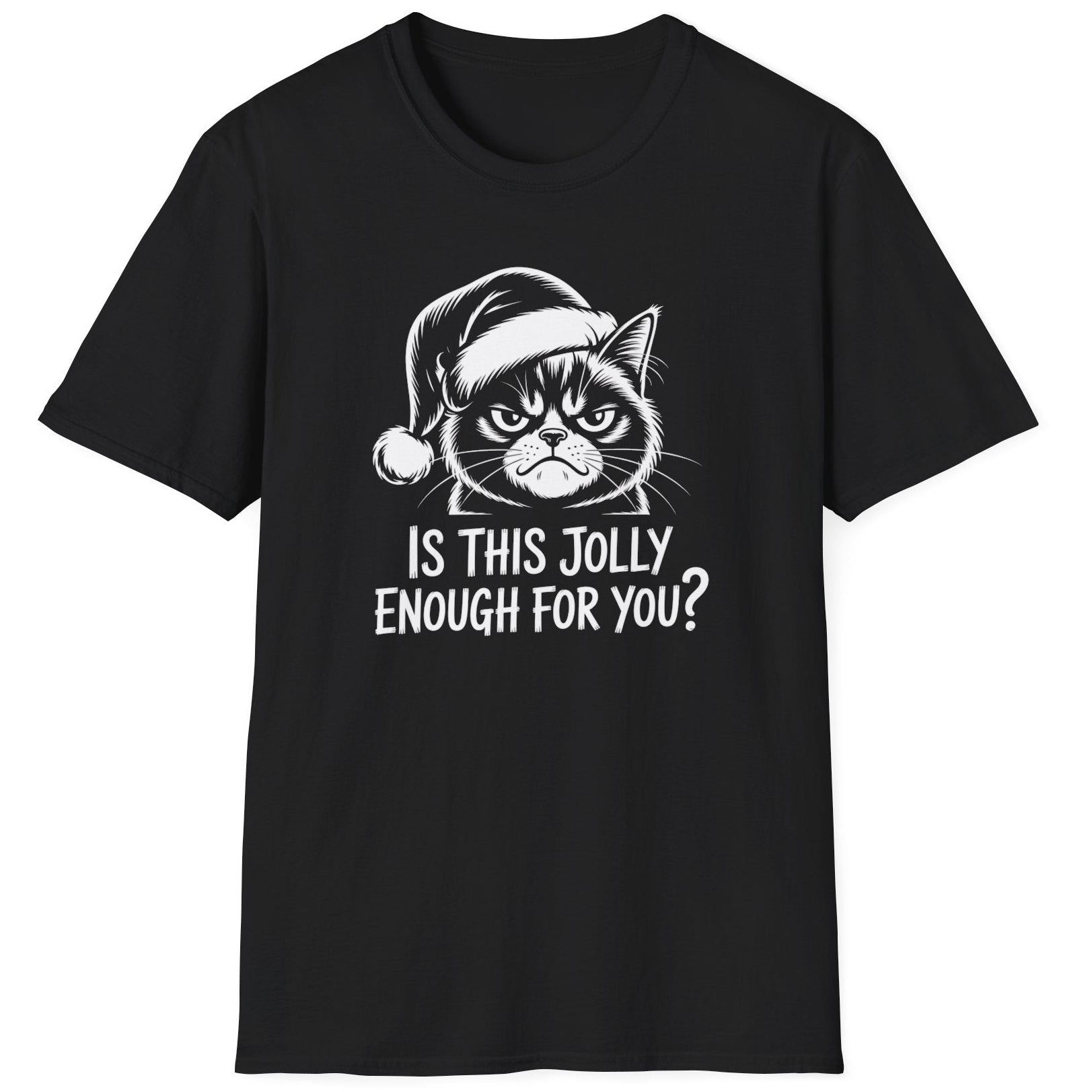 Funny Christmas Cat Humor Short Sleeve Shirt with a Grumpy Cat and the text "Is This Jolly Enough For You?" - Black